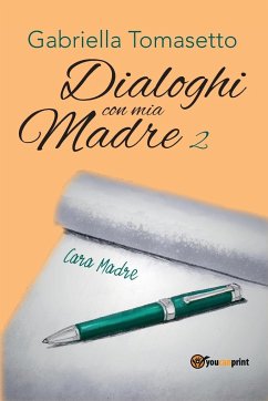 Dialoghi con mia Madre 2 - Tomasetto, Gabriella