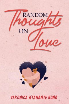 Random Thoughts on Love - Kung, Veronica Atanante