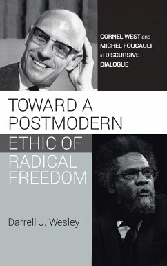 Toward a Postmodern Ethic of Radical Freedom - Wesley, Darrell J.
