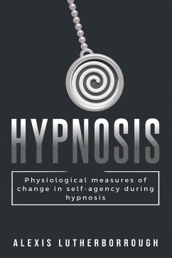 Physiological Measures of Changes in Self-Agency During Hypnosis - Lutherborrough, Alexis