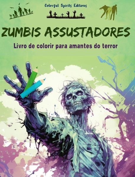 Zumbis assustadores Livro de colorir para amantes do terror Cenas criativas de mortos-vivos para adultos Zumbis assustadores Livro de colorir para amantes do terror Cenas criativas de mortos-vivos para adultos