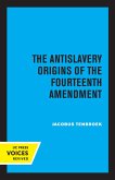 The Antislavery Origins of the Fourteenth Amendment (eBook, ePUB)