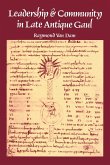 Leadership and Community in Late Antique Gaul (eBook, ePUB) Leadership and Community in Late Antique Gaul (eBook, ePUB)