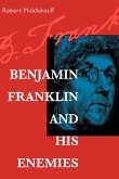 Benjamin Franklin and His Enemies (eBook, ePUB) Benjamin Franklin and His Enemies (eBook, ePUB)