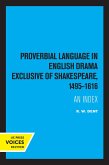 Proverbial Language in English Drama Exclusive of Shakespeare, 1495-1616 (eBook, ePUB)
