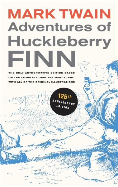 Adventures of Huckleberry Finn, 125th Anniversary Edition (eBook, ePUB) Adventures of Huckleberry Finn, 125th Anniversary Edition (eBook, ePUB)