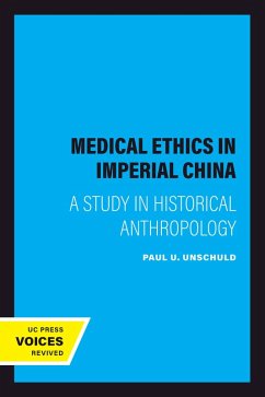 Medical Ethics in Imperial China (eBook, ePUB) - Unschuld, Paul U.