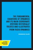 The Fundamental Equations of Dynamics and Its Main Coordinate Systems Vectorially Treated and Illustrated from Rigid Dynamics (eBook, ePUB)