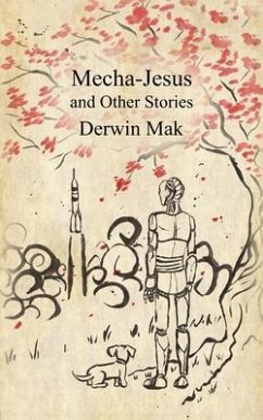 Mecha-Jesus and Other Stories (eBook, ePUB) - Mak, Derwin