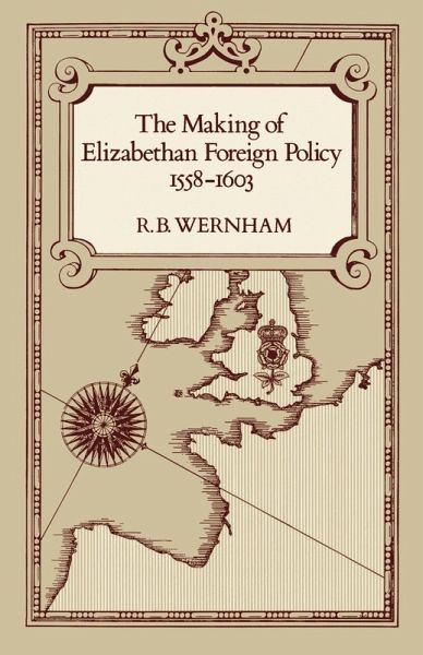 The Making of Elizabethan Foreign Policy, 1558-1603 (eBook, ePUB) The Making of Elizabethan Foreign Policy, 1558-1603 (eBook, ePUB)