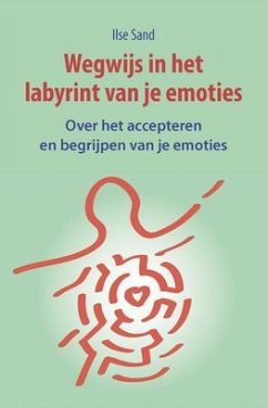 Wegwijs in het labyrint van je emoties. Over het accepteren en begrijpen van je emoties (eBook, ePUB) - Sand, Ilse