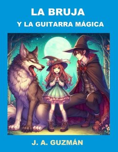 La bruja y la guitarra mágica (eBook, ePUB) - Guzmán, J. A. La bruja y la guitarra mágica (eBook, ePUB) - Guzmán, J. A.