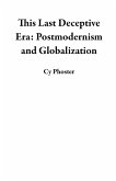This Last Deceptive Era: Postmodernism and Globalization (eBook, ePUB)