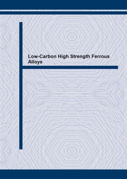 Low-Carbon High Strength Ferrous Alloys (eBook, PDF) Low-Carbon High Strength Ferrous Alloys (eBook, PDF)