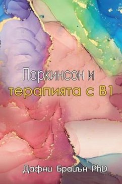 Parkinson's and the B1 Therapy (eBook, ePUB) - Bryan, Daphne Parkinson's and the B1 Therapy (eBook, ePUB) - Bryan, Daphne
