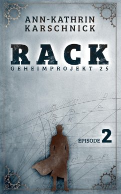 Rack - Geheimprojekt 25: Episode 2 (eBook, ePUB) - Karschnick, Ann-Kathrin