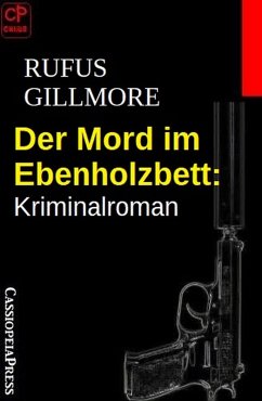 Der Mord im Ebenholzbett: Kriminalroman (eBook, ePUB) - Gillmore, Rufus