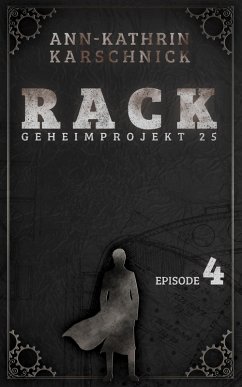 Rack - Geheimprojekt 25: Episode 4 (eBook, ePUB) - Karschnick, Ann-Kathrin