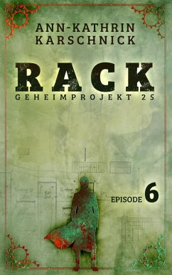 Rack - Geheimprojekt 25: Episode 6 (eBook, ePUB) - Karschnick, Ann-Kathrin