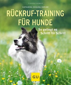 Rückruf-Training für Hunde  - Schlegl-Kofler, Katharina