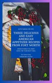 Three Delicious and Easy American Appetizer Recipes from Fort Worth (eBook, ePUB)