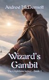 Wizard's Gambit (The Glyphbane Legacy, #2) (eBook, ePUB) Wizard's Gambit (The Glyphbane Legacy, #2) (eBook, ePUB)