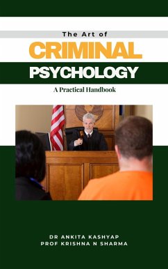 The Art of Criminal Psychology: A Practical Handbook (eBook, ePUB) - Kashyap, Ankita; Sharma, Krishna N.