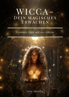 WICCA - Dein magisches Erwachen (eBook, ePUB) - Aurelia, Vera