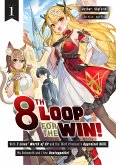8th Loop for the Win! With Seven Lives' Worth of XP and the Third Princess's Appraisal Skill, My Behemoth and I Are Unstoppable! Volume 1 (eBook, ePUB)