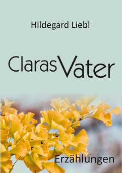 Claras Vater (eBook, ePUB) - Liebl, Hildegard