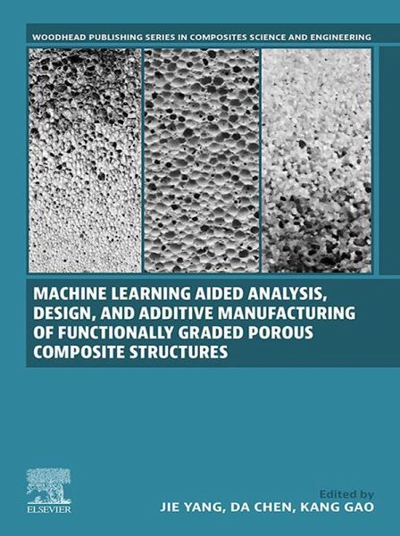 Machine Learning Aided Analysis, Design, and Additive Manufacturing of Functionally Graded Porous Composite Structures (eBook, ePUB) Machine Learning Aided Analysis, Design, and Additive Manufacturing of Functionally Graded Porous Composite Structures (eBook, ePUB)