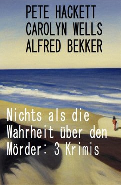 Cover Nichts als die Wahrheit über den Mörder: 3 Krimis (eBook, ePUB)