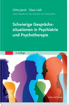 Schwierige Gesprächssituationen in Psychiatrie und Psychotherapie (eBook, ePUB) - Jacob, Gitta; Lieb, Klaus; Normann, Claus; Jähne, Andreas