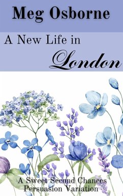 A New Life in London (Sweet Second Chances Persuasion Variation, #2) (eBook, ePUB) - Osborne, Meg
