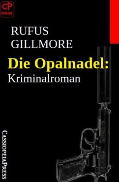 Die Opalnadel: Kriminalroman (eBook, ePUB) - Gillmore, Rufus