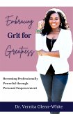 Embracing Grit for Greatness (eBook, ePUB) Embracing Grit for Greatness (eBook, ePUB)