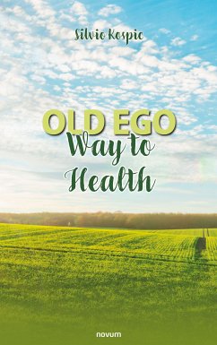 Old ego - Way to Health (eBook, ePUB) - Kospic, Silvio