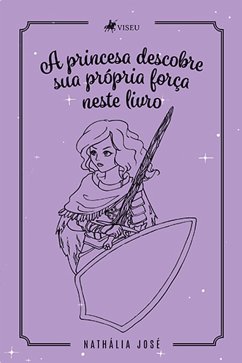 A Princesa Descobre Sua Própria Força Neste Livro (eBook, ePUB) - José, Nathália