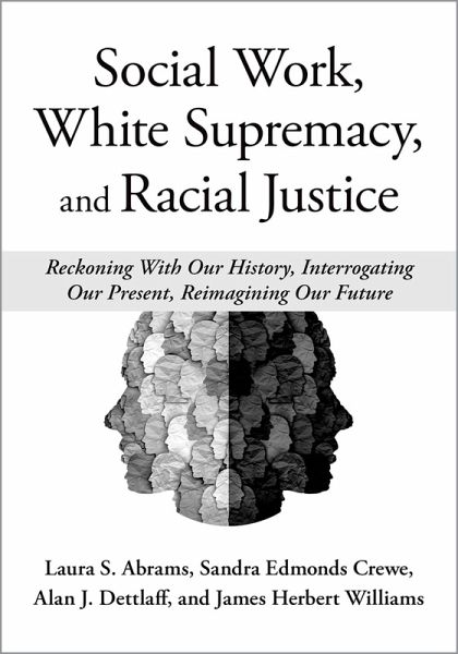 Social Work, White Supremacy, and Racial Justice (eBook, ePUB) Social Work, White Supremacy, and Racial Justice (eBook, ePUB)