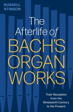 The Afterlife of Bach's Organ Works (eBook, ePUB) - Stinson, Russell