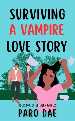Surviving A Vampire Love Story (Between Worlds, #1) (eBook, ePUB) - Dae, Paro