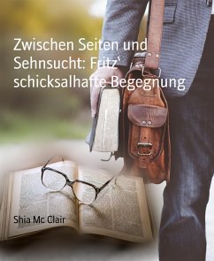 Zwischen Seiten und Sehnsucht: Fritz‘ schicksalhafte Begegnung (eBook, ePUB) - Mc Clair, Shia