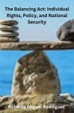 The Balancing Act: Individual Rights, Policy, and National Security (eBook, ePUB)