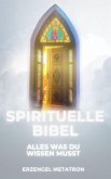 Spirituelle Bibel: Alles Was Du Wissen Musst (eBook, ePUB)