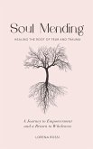 Soul Mending: Healing the Root of Fear and Trauma (eBook, ePUB)