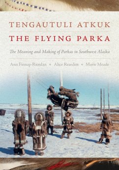 Tengautuli Atkuk / The Flying Parka (eBook, ePUB) - Fienup-Riordan, Ann; Rearden, Alice; Meade, Marie