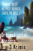 Dreimal unter Mördern: 3 Krimis (eBook, ePUB)