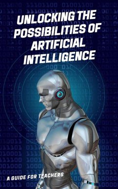 Unlocking the Possibilities of Artificial Intelligence (eBook, ePUB) - Uc, William