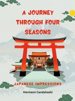 A Journey through 4 Seasons - Japanese Impressions (eBook, ePUB) - Candahashi, Hermann