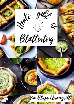 Heute gibt es - Blätterteig (eBook, ePUB) - Flamingrill, Blaze